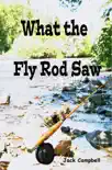 What The Fly Rod Saw synopsis, comments