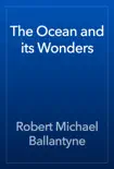 The Ocean and its Wonders book summary, reviews and download
