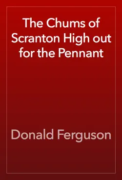 the chums of scranton high out for the pennant book cover image