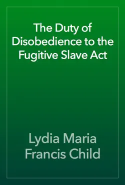 the duty of disobedience to the fugitive slave act imagen de la portada del libro