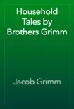 Household Tales by Brothers Grimm synopsis, comments