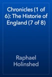Chronicles (1 of 6): The Historie of England (7 of 8) book summary, reviews and download