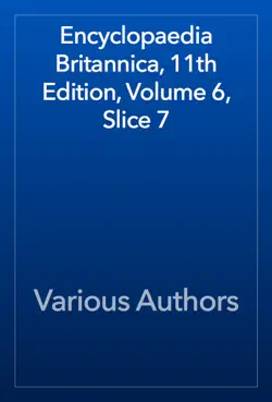 encyclopaedia britannica, 11th edition, volume 6, slice 7 book cover image