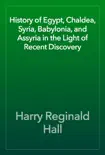 History of Egypt, Chaldea, Syria, Babylonia, and Assyria in the Light of Recent Discovery e-book