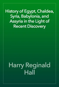 history of egypt, chaldea, syria, babylonia, and assyria in the light of recent discovery book cover image