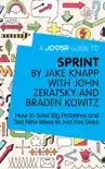 A Joosr Guide to... Sprint by Jake Knapp with John Zeratsky and Braden Kowitz synopsis, comments