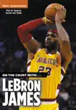 On the Court with...LeBron James synopsis, comments