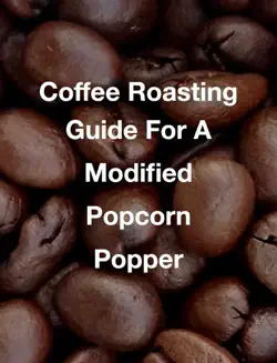 coffee roasting guide for a modified popcorn popper book cover image