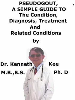 pseudogout, a simple guide to the condition, diagnosis, treatment and related conditions book cover image