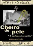 Cheiro De Pele synopsis, comments