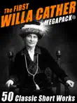 The First Willa Cather MEGAPACK®: 50 Classic Short Works sinopsis y comentarios
