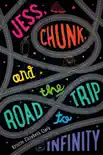 Jess, Chunk, and the Road Trip to Infinity book summary, reviews and download