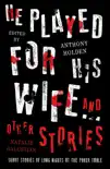 He Played For His Wife And Other Stories synopsis, comments