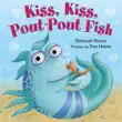 Kiss, Kiss, Pout-Pout Fish synopsis, comments