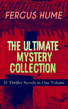 fergus hume - the ultimate mystery collection: 21 thriller novels in one volume book cover image