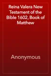Reina Valera New Testament of the Bible 1602, Book of Matthew synopsis, comments