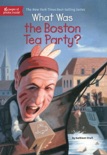 What Was the Boston Tea Party? book summary, reviews and downlod