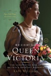 Becoming Queen Victoria book summary, reviews and download