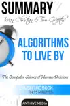 Brian Christian & Tom Griffiths' Algorithms to Live By: The Computer Science of Human Decisions Summary sinopsis y comentarios