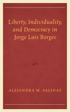 liberty, individuality, and democracy in jorge luis borges imagen de la portada del libro