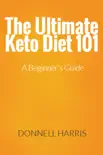 The Ultimate Keto Diet 101: A Beginner's Guide e-book