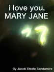 I Love You, Mary Jane synopsis, comments