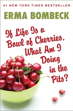 if life is a bowl of cherries, what am i doing in the pits? book cover image