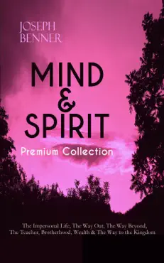 mind & spirit premium collection: the impersonal life, the way out, the way beyond, the teacher, brotherhood, wealth & the way to the kingdom imagen de la portada del libro