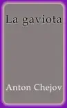 La Gaviota - Anton Chejov sinopsis y comentarios