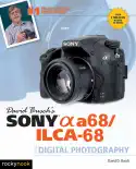 David Busch's Sony Alpha a68/ILCA-68 Guide to Digital Photography