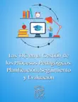 Las TIC en la Gestión de los Procesos Pedagógicos: Planificación, Seguimiento y Evaluación sinopsis y comentarios