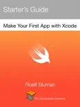 Make Your First App with Xcode book summary, reviews and download