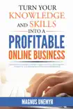 Turn your knowledge and skills into a profitable online business synopsis, comments