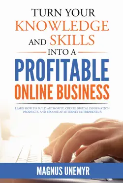 turn your knowledge and skills into a profitable online business imagen de la portada del libro