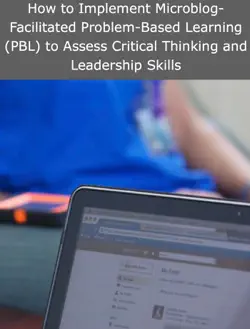 how to implement microblog-facilitated problem-based learning (pbl) to assess critical thinking and leadership skills book cover image