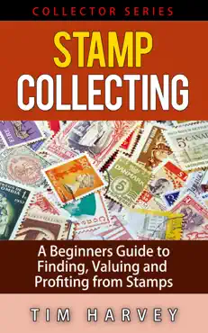 stamp collecting a beginners guide to finding, valuing and profiting from stamps book cover image