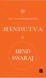 Hindutva or Hind Swaraj synopsis, comments