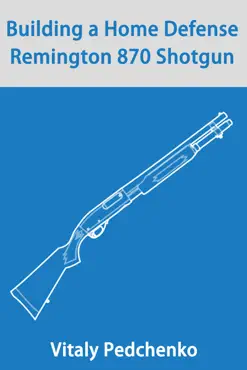 building a home defense remington 870 shotgun book cover image