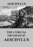 The Lyrical Dramas of Aeschylus sinopsis y comentarios
