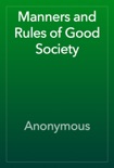 Manners and Rules of Good Society book summary, reviews and download