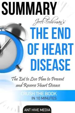 joel fuhrman’s the end of heart disease: the eat to live plan to prevent and reverse heart disease summary book cover image