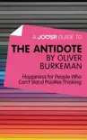 A Joosr Guide to... The Antidote by Oliver Burkeman synopsis, comments