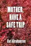 Mother, Have A Safe Trip synopsis, comments