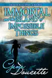 Immortal and the Island of Impossible Things synopsis, comments
