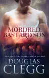 Mordred, Bastard Son synopsis, comments