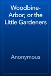 Woodbine-Arbor; or the Little Gardeners e-book