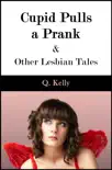 Cupid Pulls a Prank and Other Lesbian Tales synopsis, comments