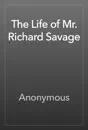 The Life of Mr. Richard Savage