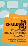 A Joosr Guide to... The Challenger Sale by Matthew Dixon and Brent Adamson synopsis, comments