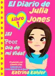 El Diario de Julia Jones - Libro 1: ¡El Peor Día de mi Vida! sinopsis y comentarios